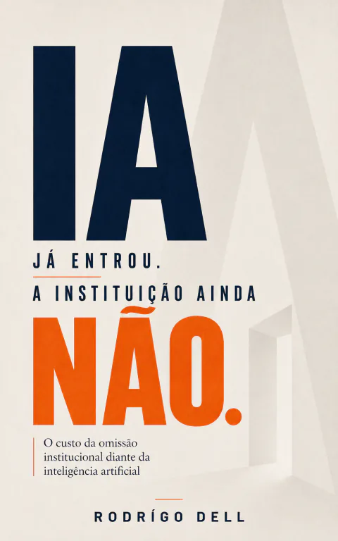 Capa do ensaio A IA já entrou. A instituição ainda não., de Rodrígo Dell